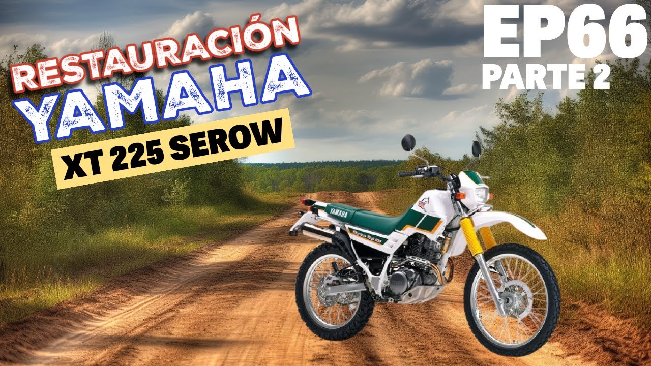 Ep66 | Restauración Yamaha XT 225 Serow - PARTE 2