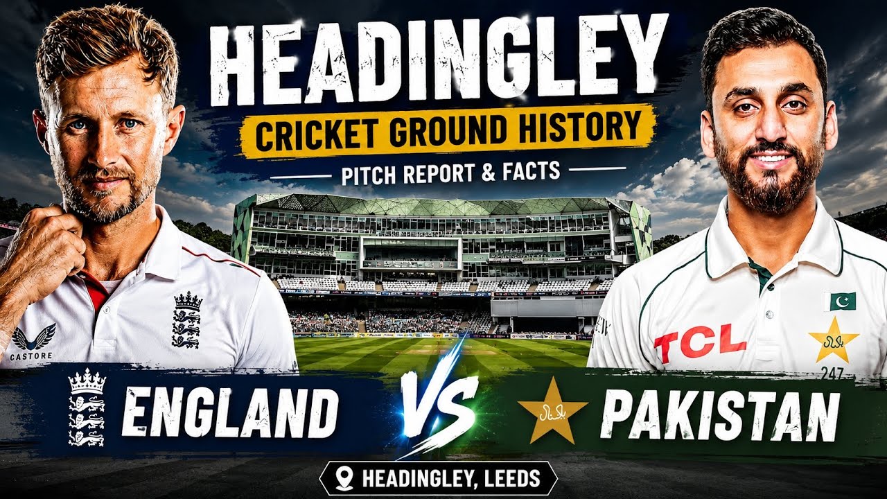 Pakistan vs England | Headingley Cricket Ground History & Pitch Report