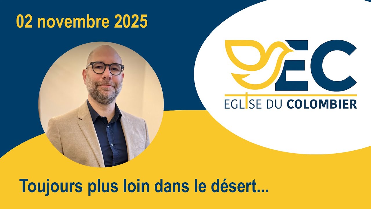 Toujours plus loin dans le désert... Julien Marié, prédication du 02/11/2025