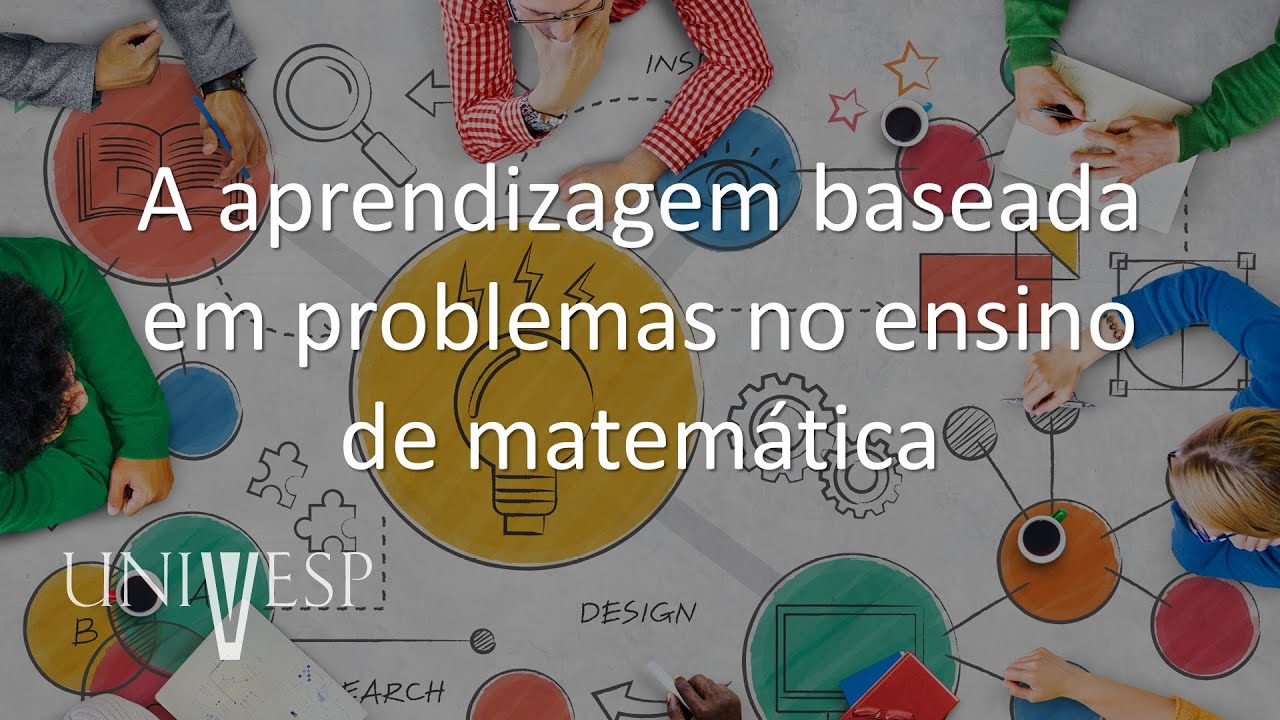Metodologia para a Educação Básica: Resolução de Problemas - A aprendizagem baseada em problemas