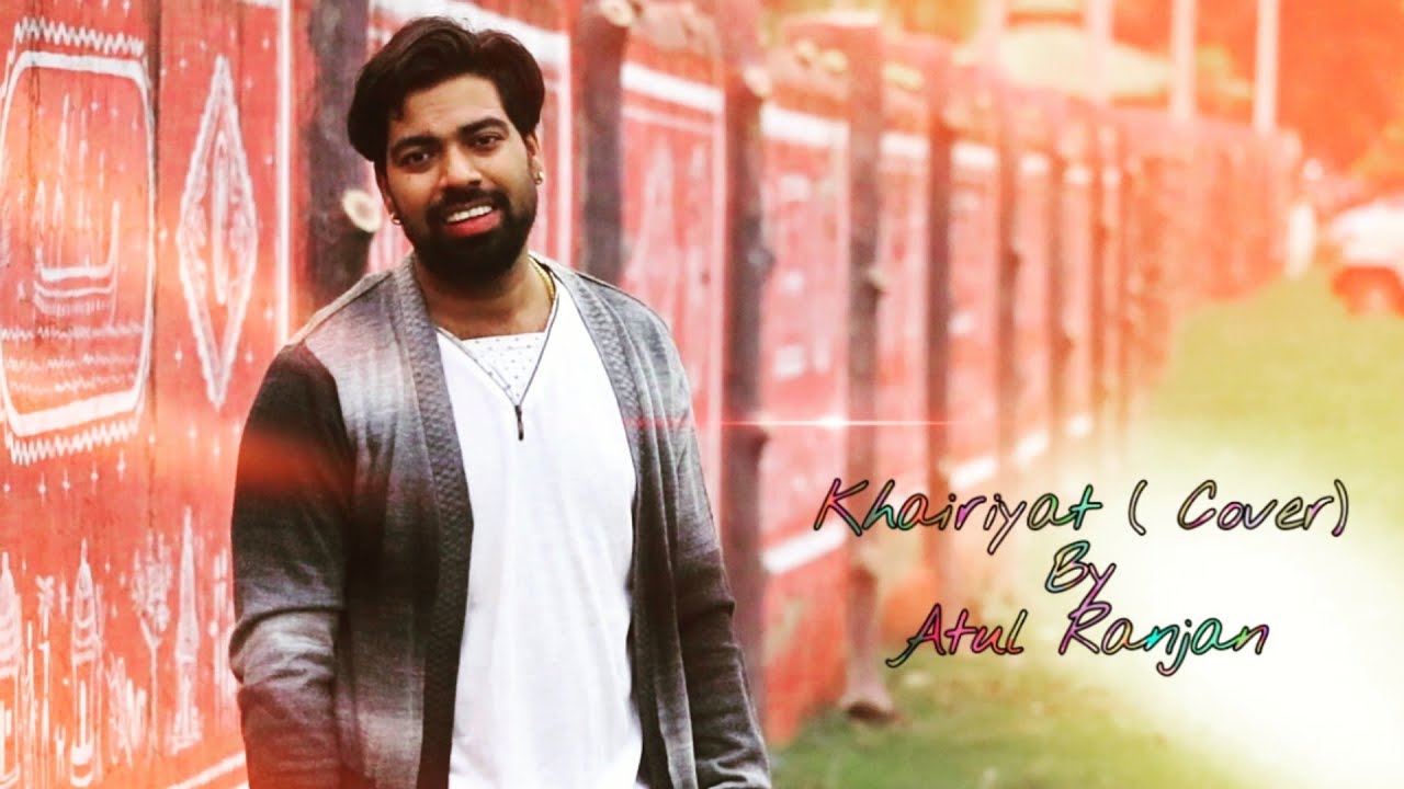 Khairiyat ( Cover ) | Chhichhoore | Arijit singh | By Atul Ranjan