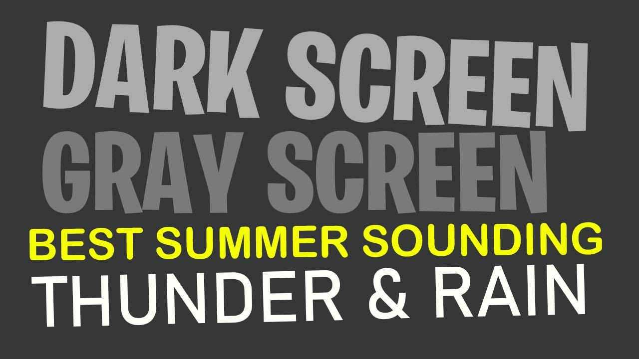 DARK GRAY SCREEN Thunder and Rain Sounds for Sleeping and Relaxation Summer Edition
