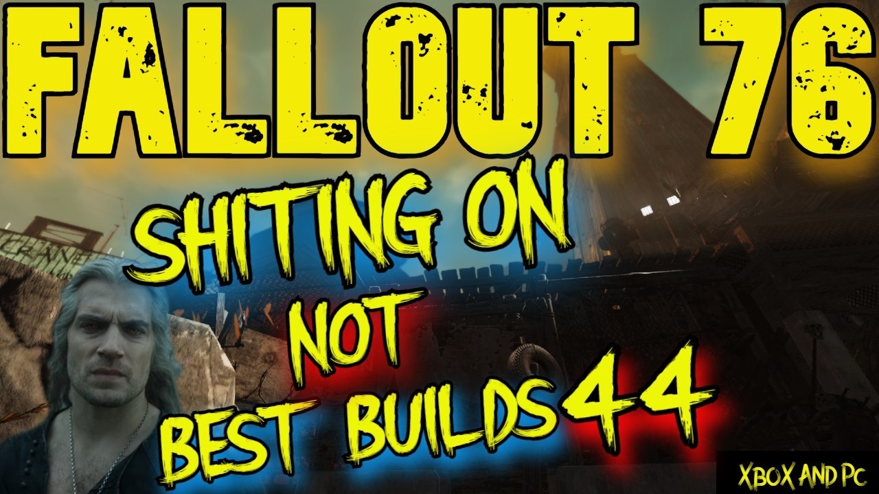 Fallout 76 Best Builds My Ass Part 44