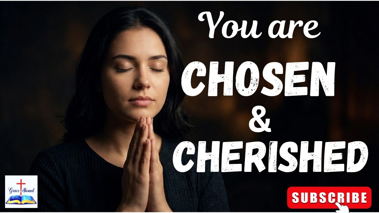 Chosen and Cherished: Understanding God's Intentional Love