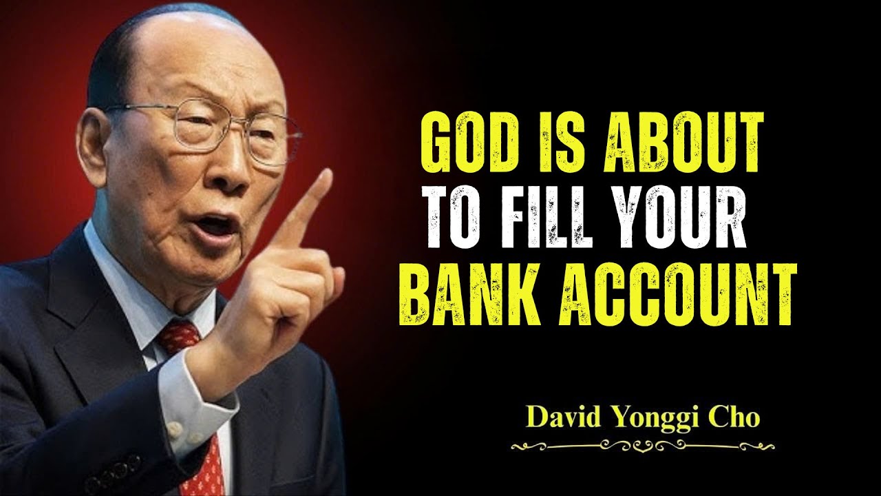 God Is About To Overflow Your Bank Account - Dr. David Yonggi Cho's Miracle Prayer