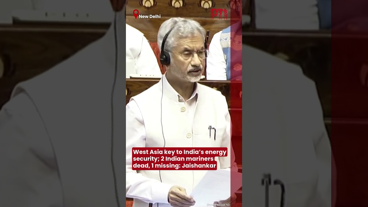 West Asia key to India&rsquo;s energy security; 2 Indian mariners dead, 1 missing: Jaishankar