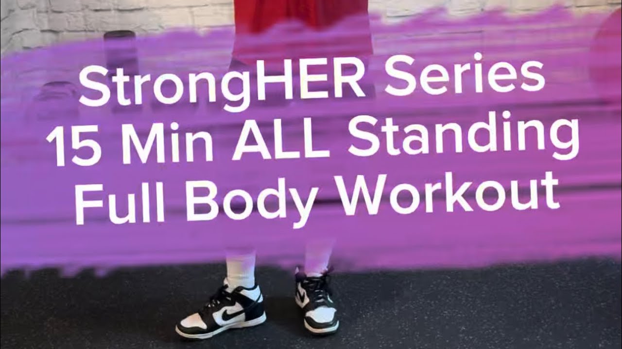 StongHER Series                                                   15 Min Standing Full Body Workout 