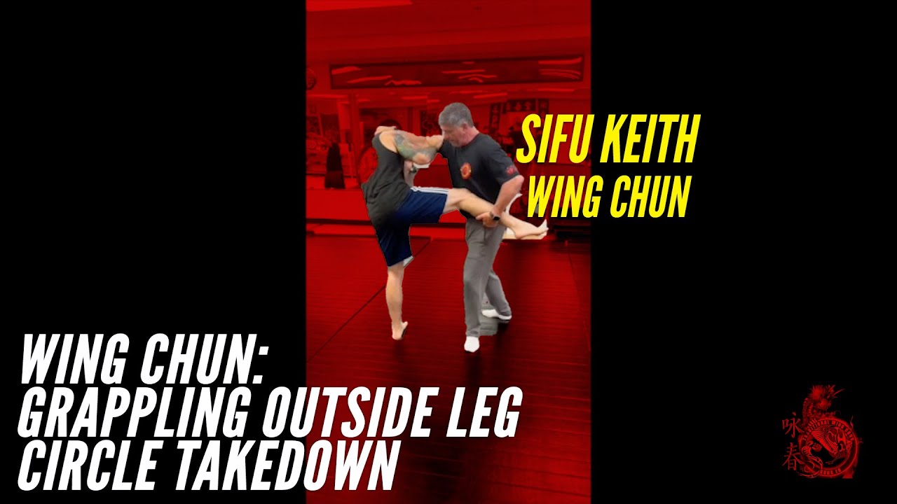 Grappling: Outside Leg Circle Takedown - Wing Chun