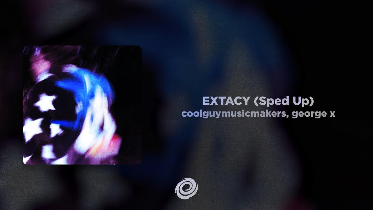 coolguymusicmakers, george x - EXTACY (Sped Up)