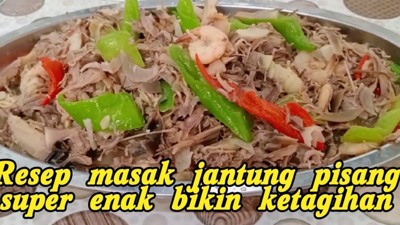 Jantung pisang dimasak apa aja enak ‼️//RESEP MASAK JANTUNG PISANG SUPER ENAK BIKIN KETAGIHAN 