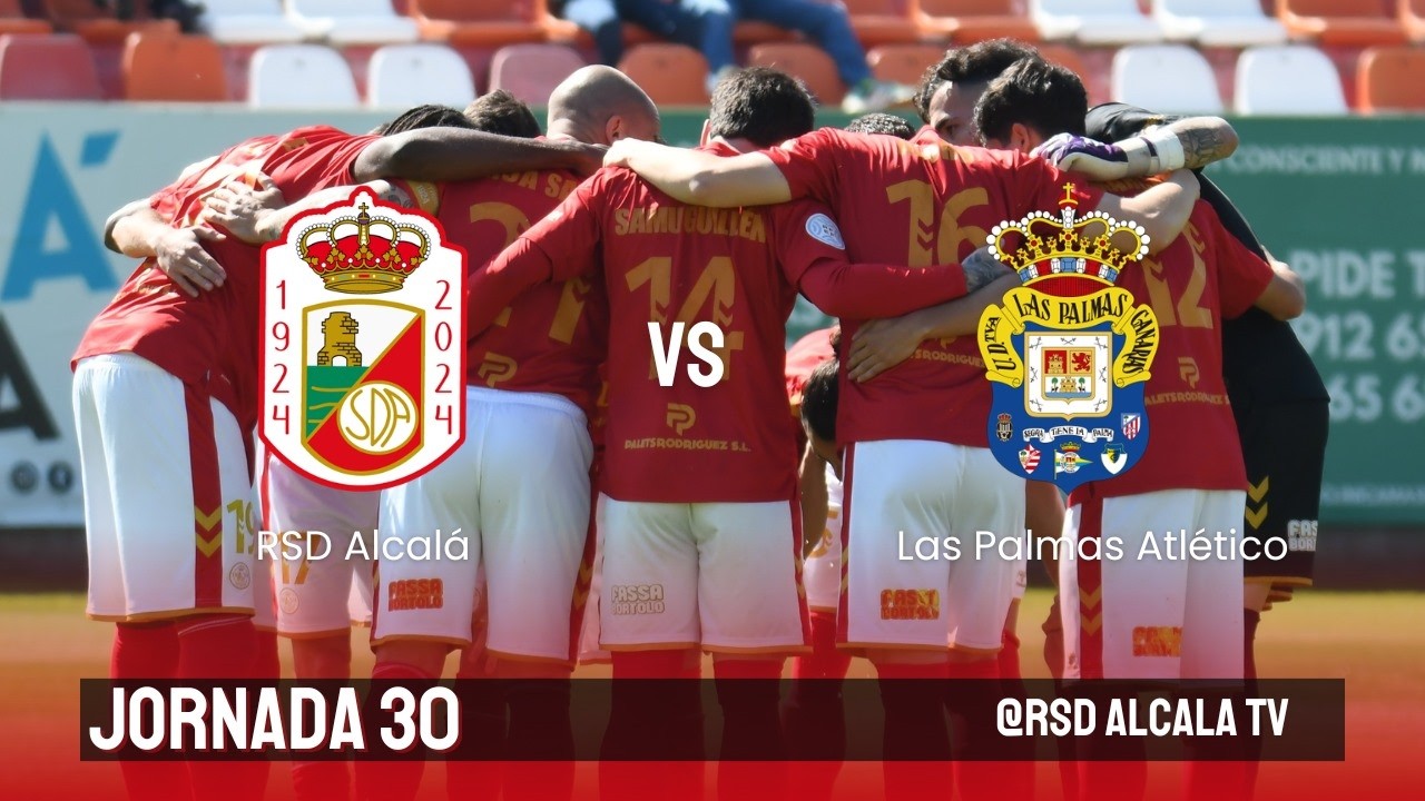 RSD Alcal&aacute; SAD - UD Las Palmas Atl&eacute;tico | Segunda Federaci&oacute;n | Grupo 5 | T 25-26 | Jornada 30