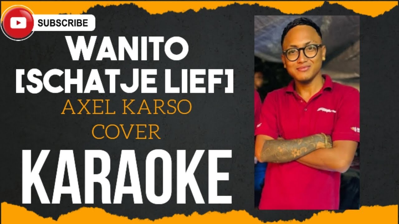 WANITO [SCHATJE LIEF]-AXEL KARSO COVER KARAOKE @marcovickaraoke
