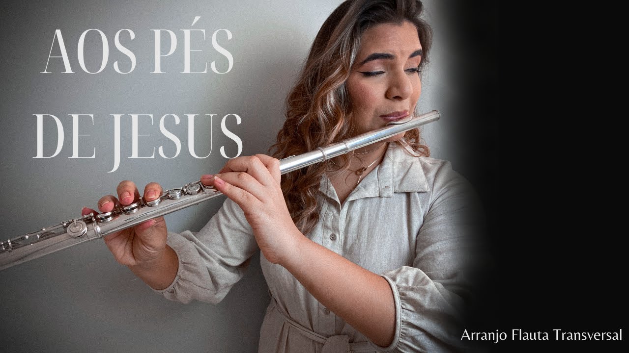 Aos Pés de Jesus - Arranjo Flauta Transversal | Bella Girão