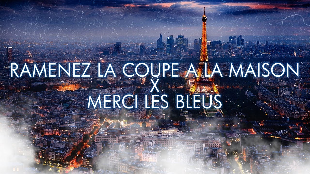 RAMENEZ LA COUPE A LA MAISON X MERCI LES BLEUS