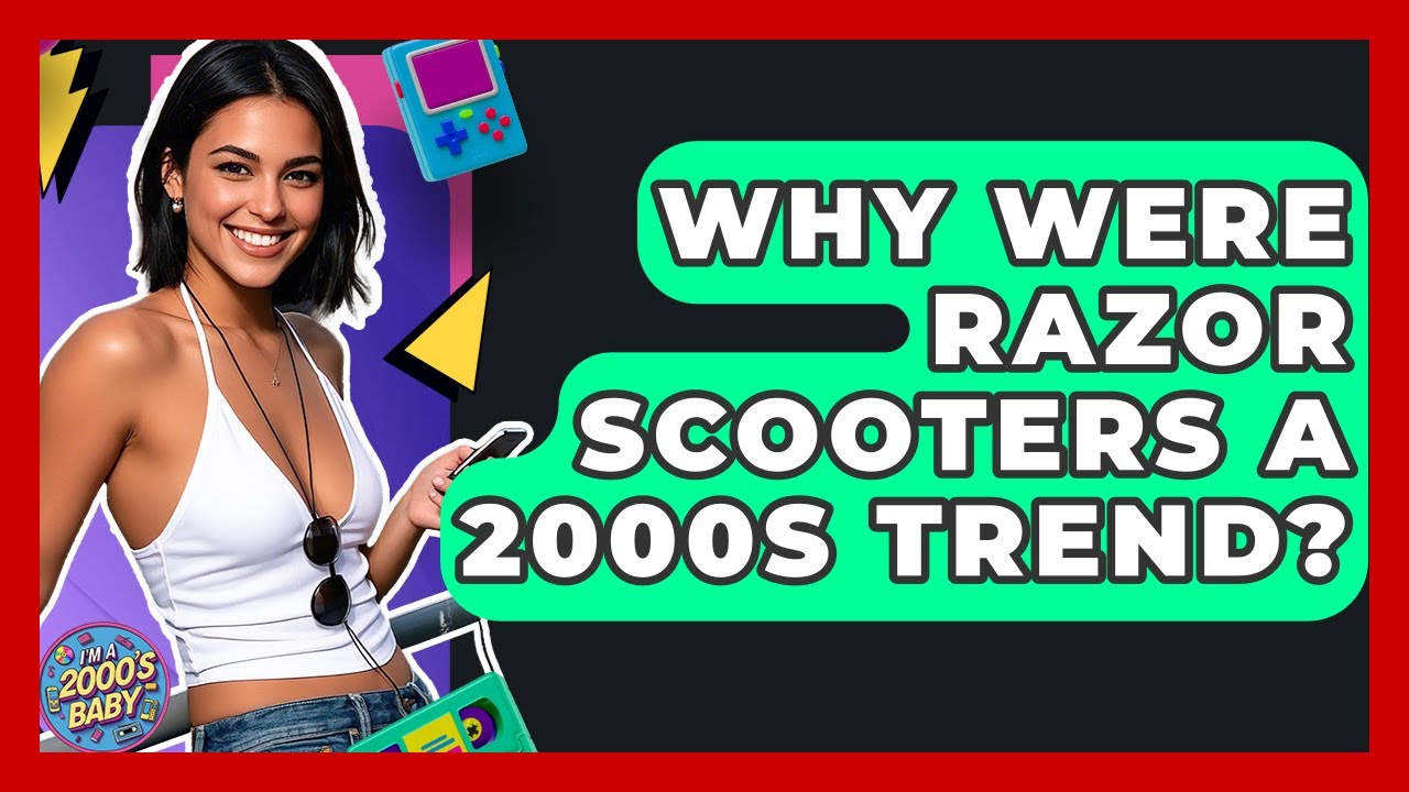 Why Were Razor Scooters A 2000s Trend? - I'm a 2000s Baby