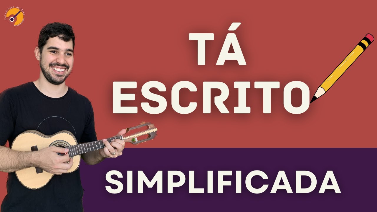 TÁ ESCRITO - REVELAÇÃO - CAVAQUINHO SIMPLIFICADA - CAVACO PARA INICIANTES
