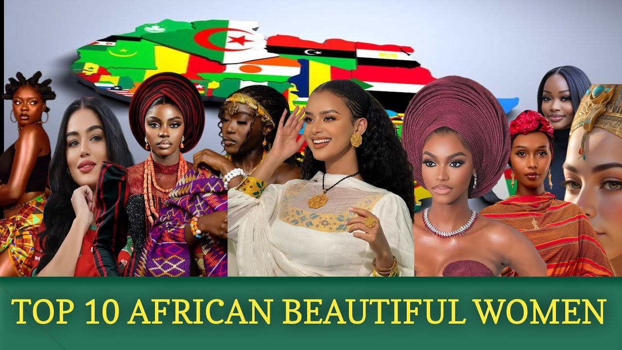 Super TOP 10 African country with most beautiful women #SuperTop10 #Top10 #Countdowns