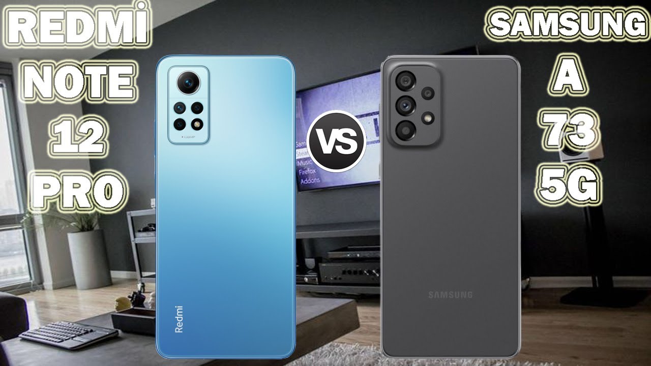 Redmi Note 12 Pro vs Samsung A73 Karşılaştırma