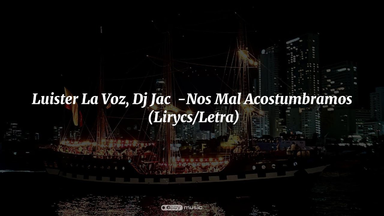 Luister La Voz, Dj Jac - Nos Mal Acostumbramos (Lyris/Letra)