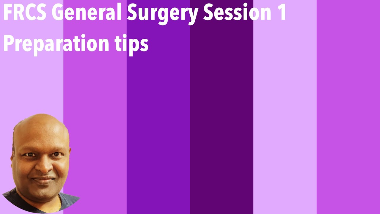 FRCS General Surgery session 1 preparation tips
