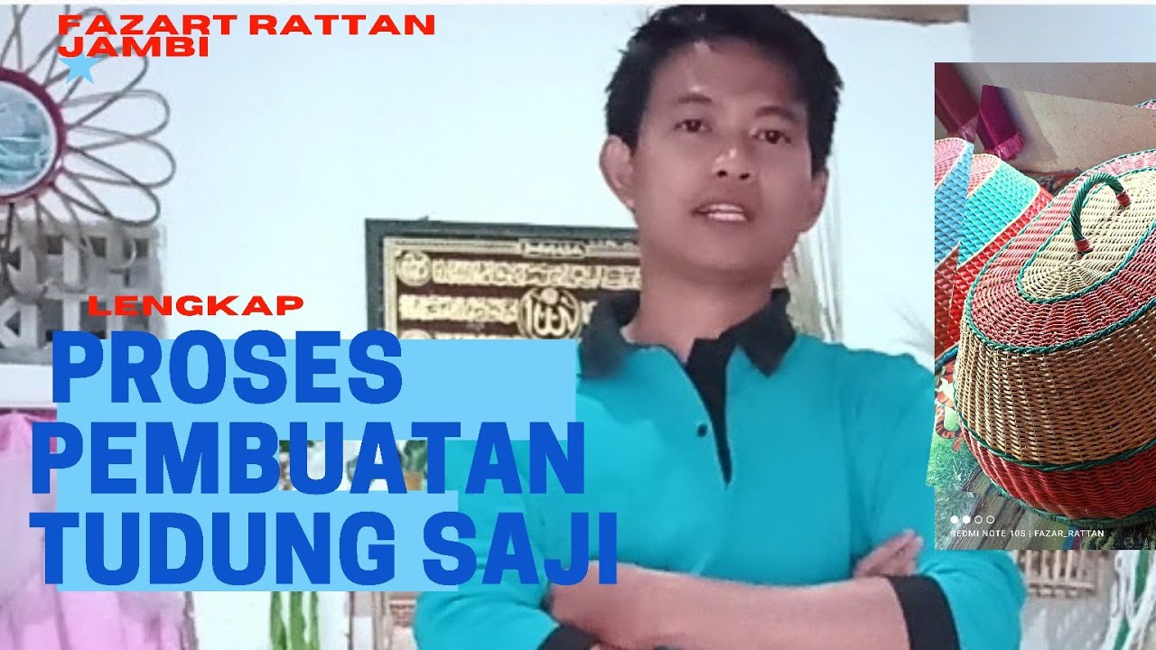 Proses Pembuatan Tudung Saji Rotan