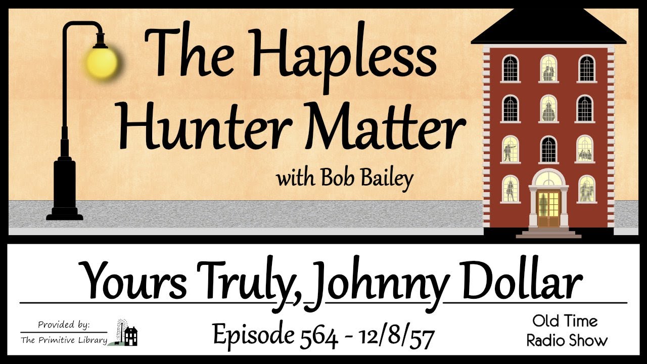 Bob Bailey Johnny Dollar Hapless Hunter Matter Ep 564 Old Time Radio Shows 1950s