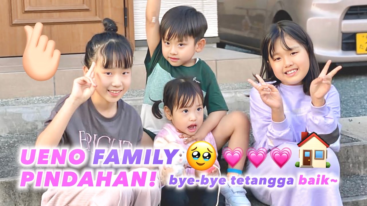 UENO FAMILY PINDAHAN‼️BYE BYE TETANGGA BAIK