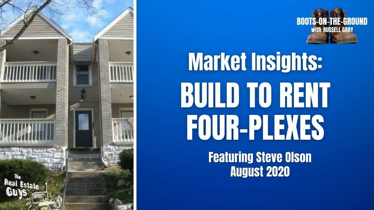 Build to Rent Four Plexes August 2020 Featuring Steve Olson