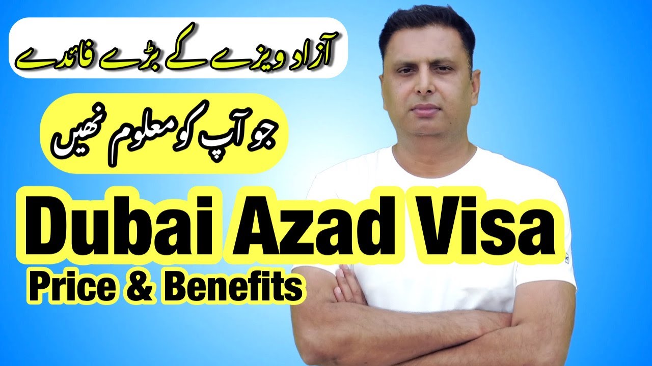 Dubai Azad Visa Process And Benefits - Dubai Azad Visa Pice And Jobs 2023
