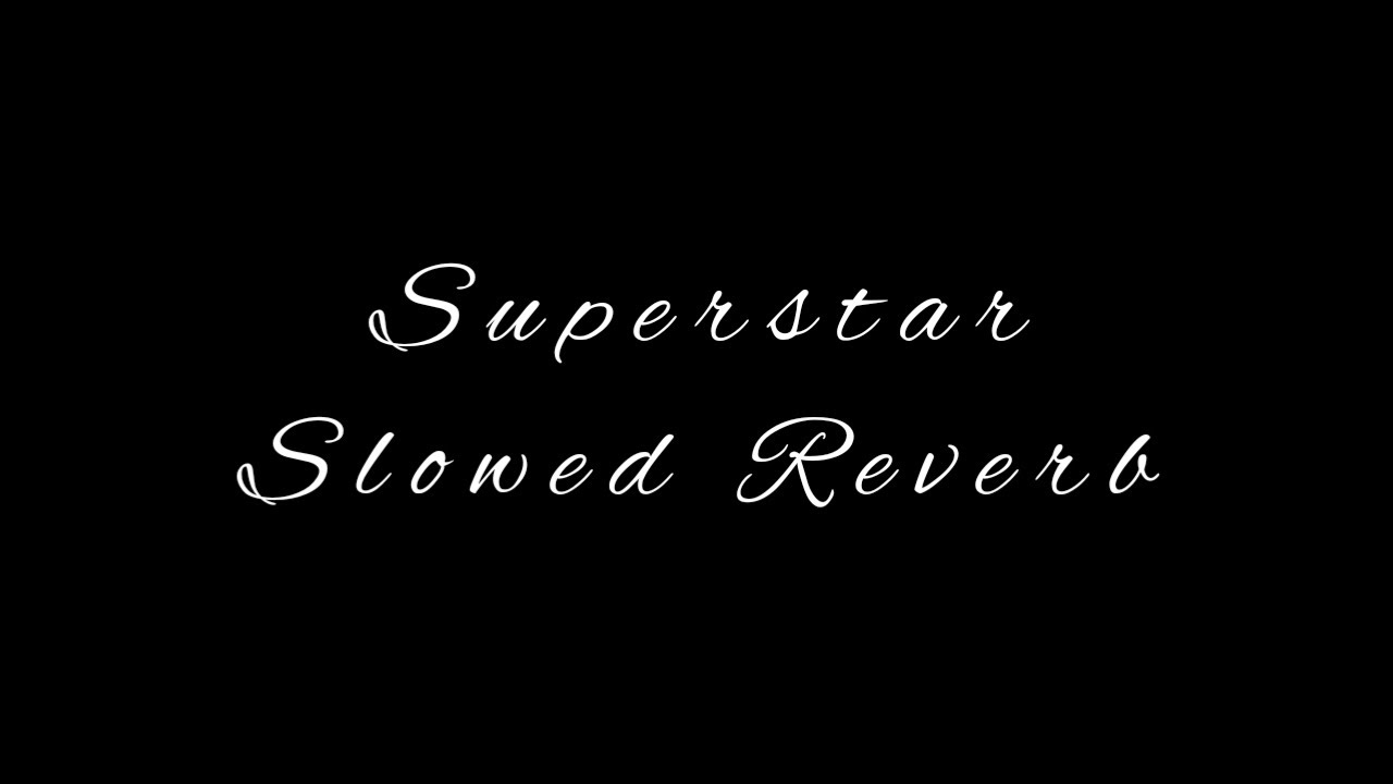 Superstar (Slowed Reverb) Sukh E Muzical Doctorz