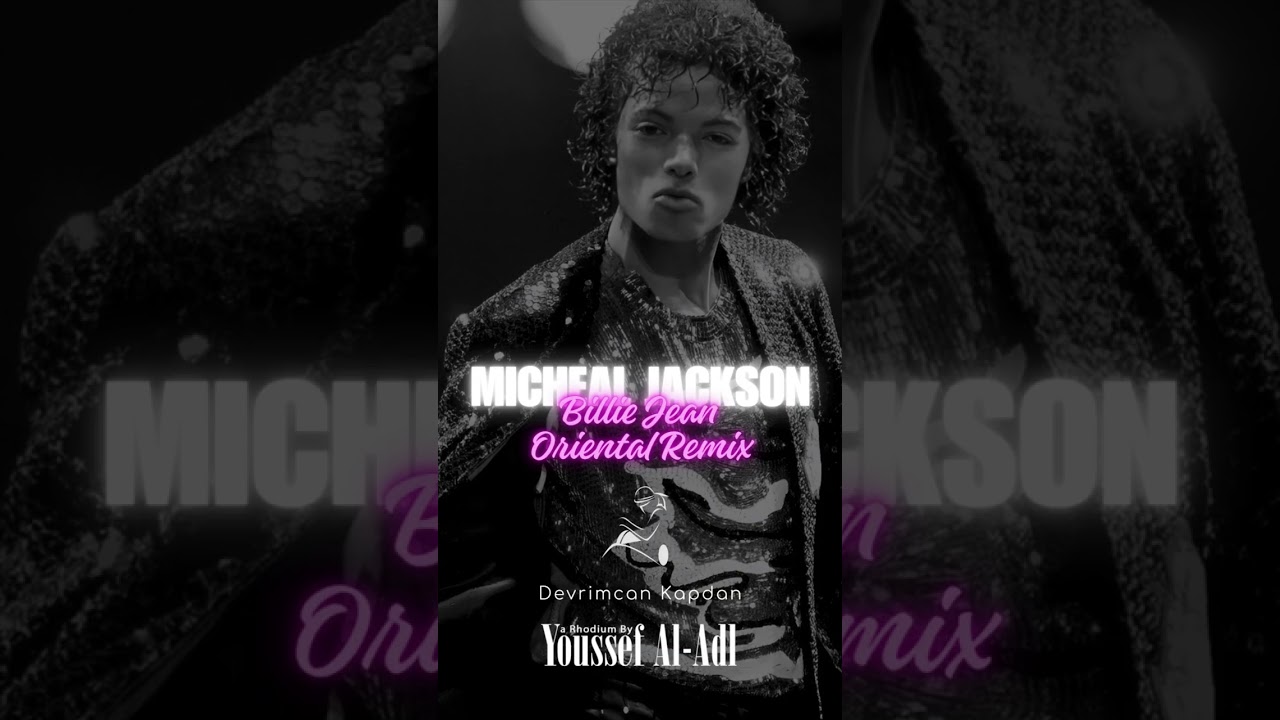 Michael Jackson – Billie Jean (Oriental Remix by Devrimcan Kapdan & Youssef Al-Adl)