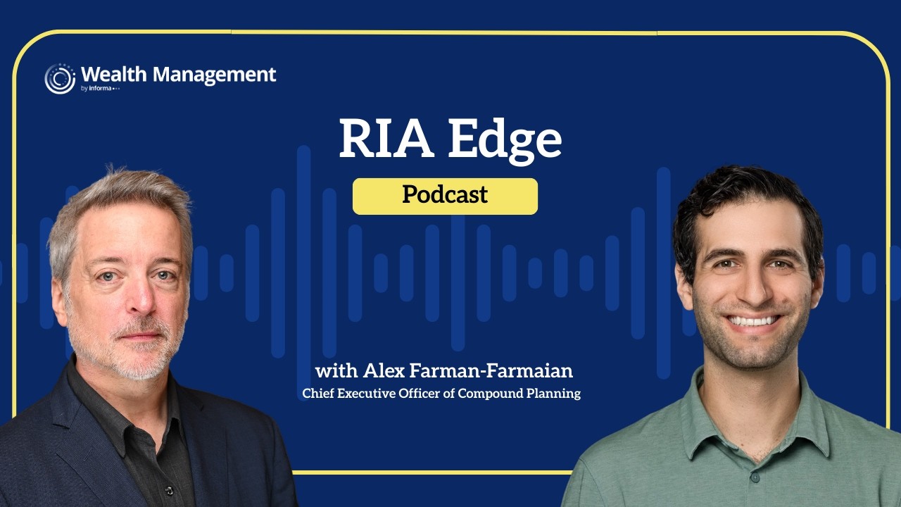 RIA Edge Podcast: How an Integrated, All-Digital RIA Looks at Growth with Alex Farman-Farmaian