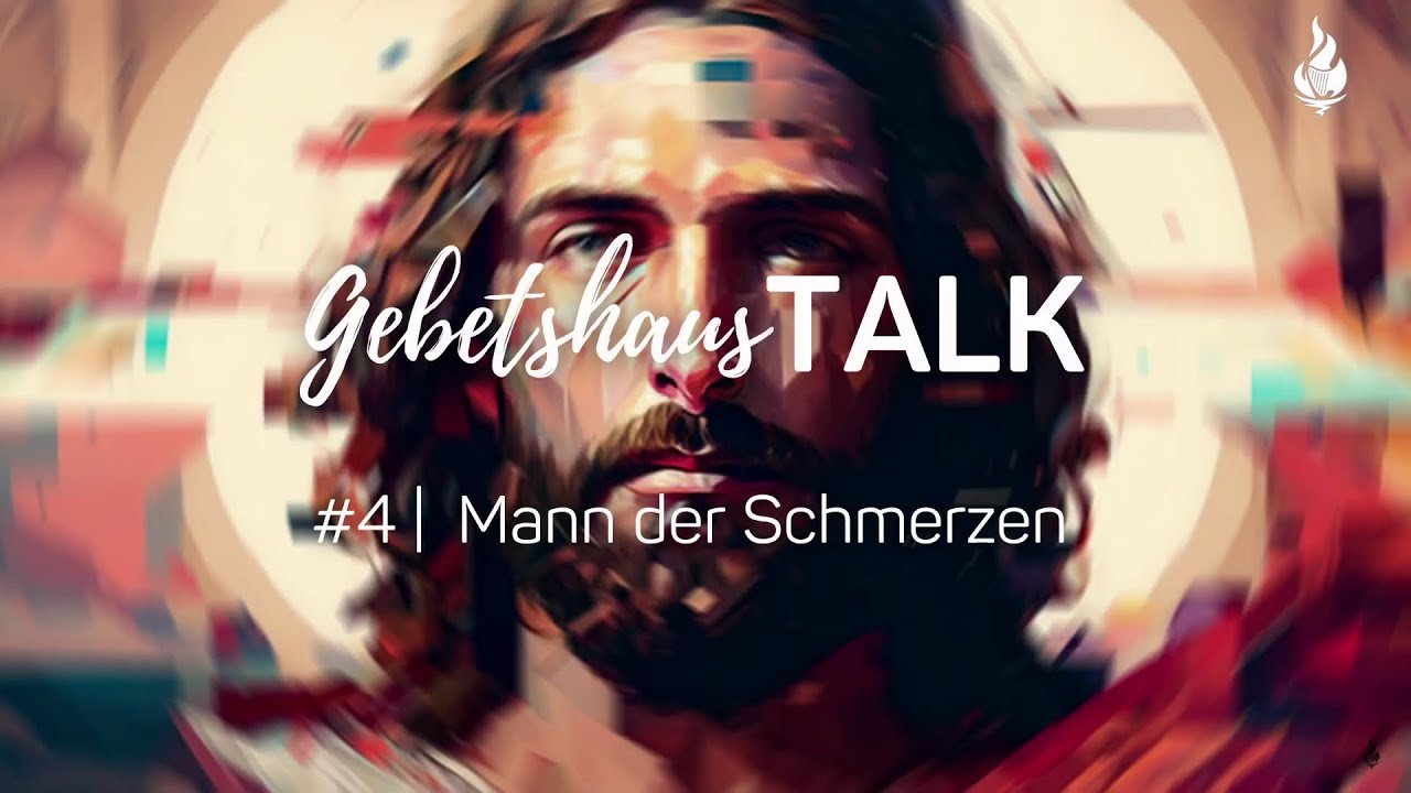 Jesus #4 Kreuzestod: Mann der Schmerzen | GebetshausTalk