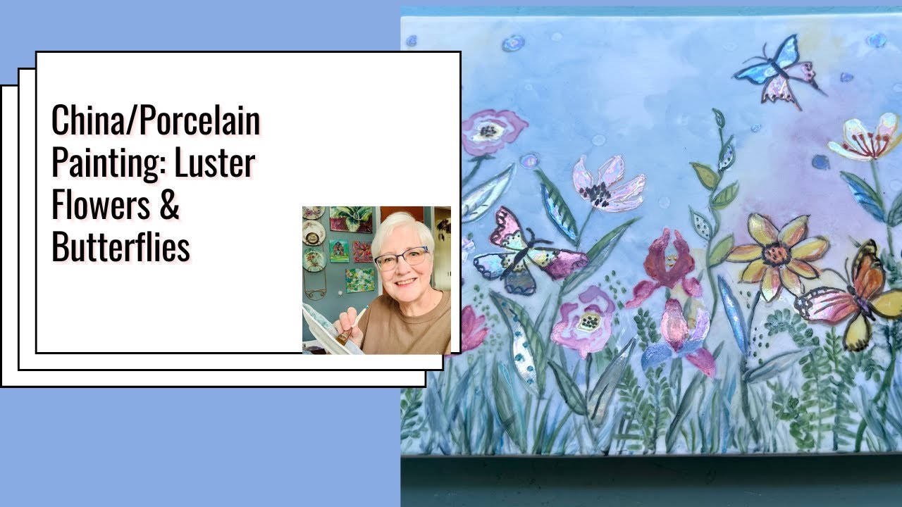 China/Porcelain Painting: Luster Flowers & Butterflies Part 1