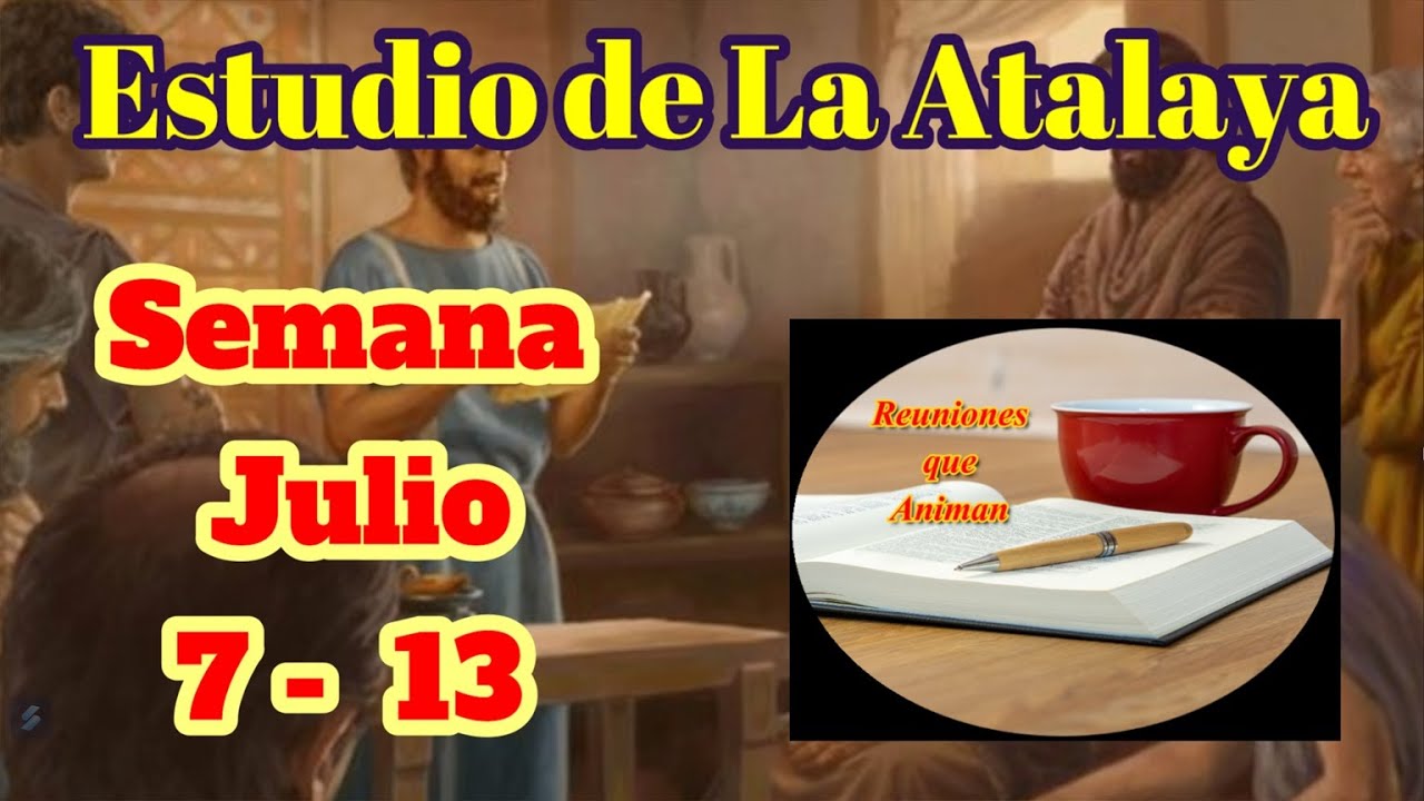 Estudio de La Atalaya. Semana  Julio 7 - 13