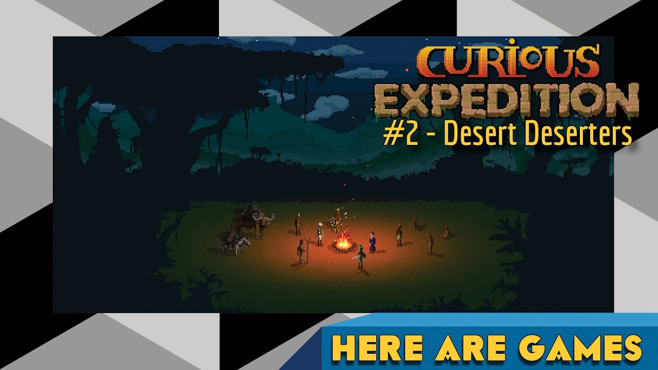 Curious Expedition #2 - Desert Deserters