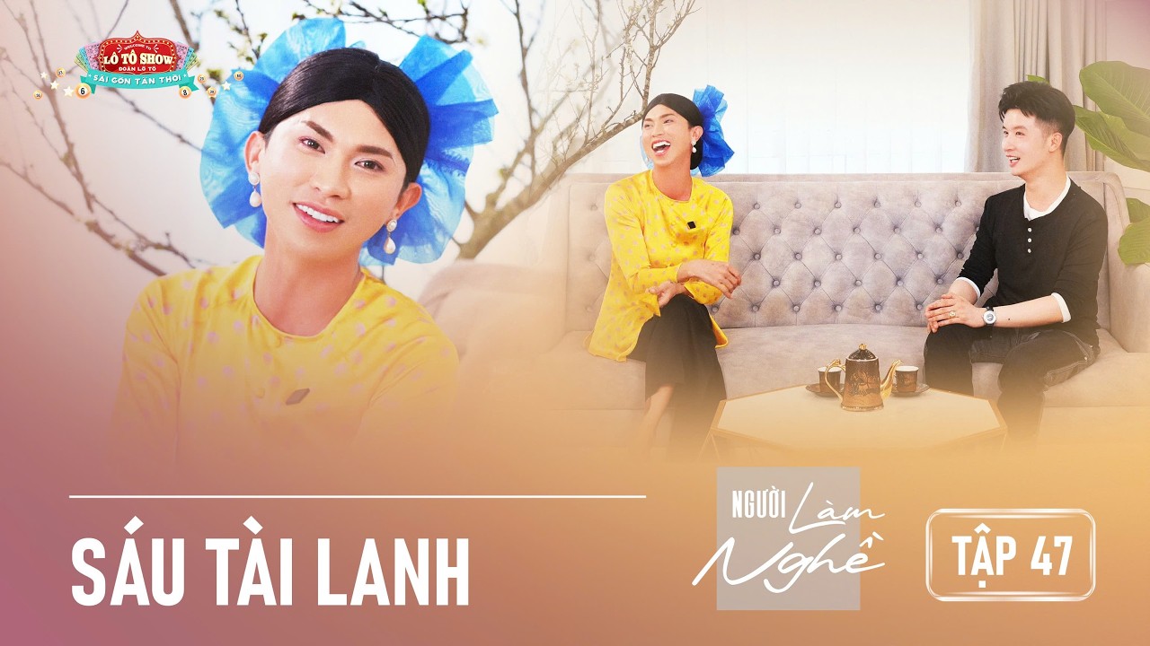 NGƯỜI LÀM NGHỀ Tập 47 | Sáu Tài Lanh