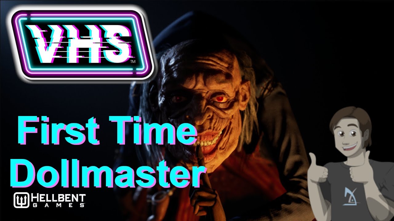 First Time Dollmaster - DarkChiron Plays Video Horror Society (VHS)