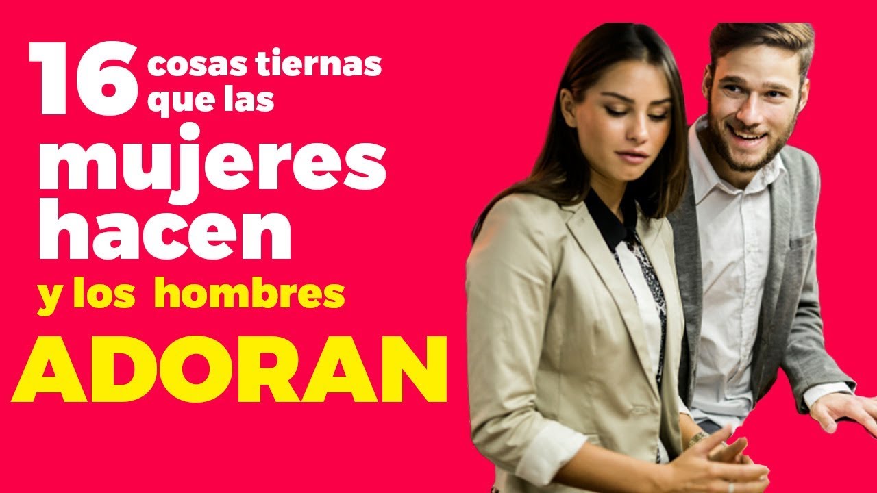 16 Cosas tiernas que las mujeres hacen y los hombres ADORAN