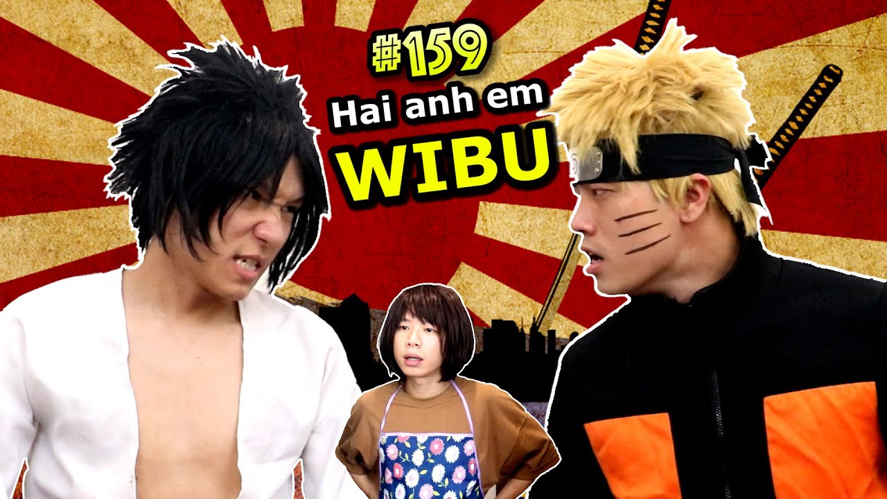 [VIDEO # 159] Hai Anh Em WIBU | Gia Đình Anime | Ping Lê