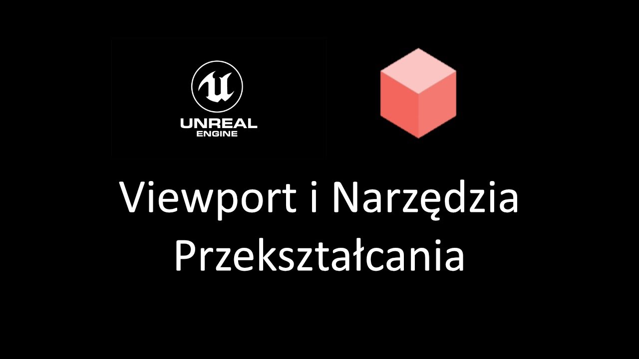 #2 Poradnik dla początkujących Unreal Engine 4 - Viewport i  Narzedzia Przekształcania