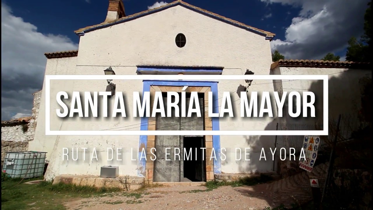 Iglesia de Santa María la Mayor de Ayora - Ruta de las ermitas