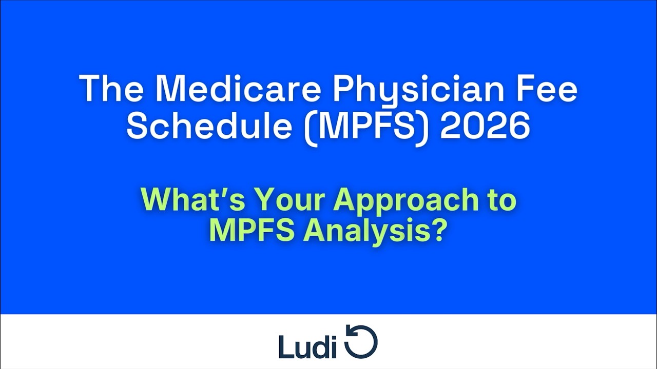 Pt. 8 - 2026 Medicare Physician Fee Schedule - What's Your Approach to MPFS Analysis?