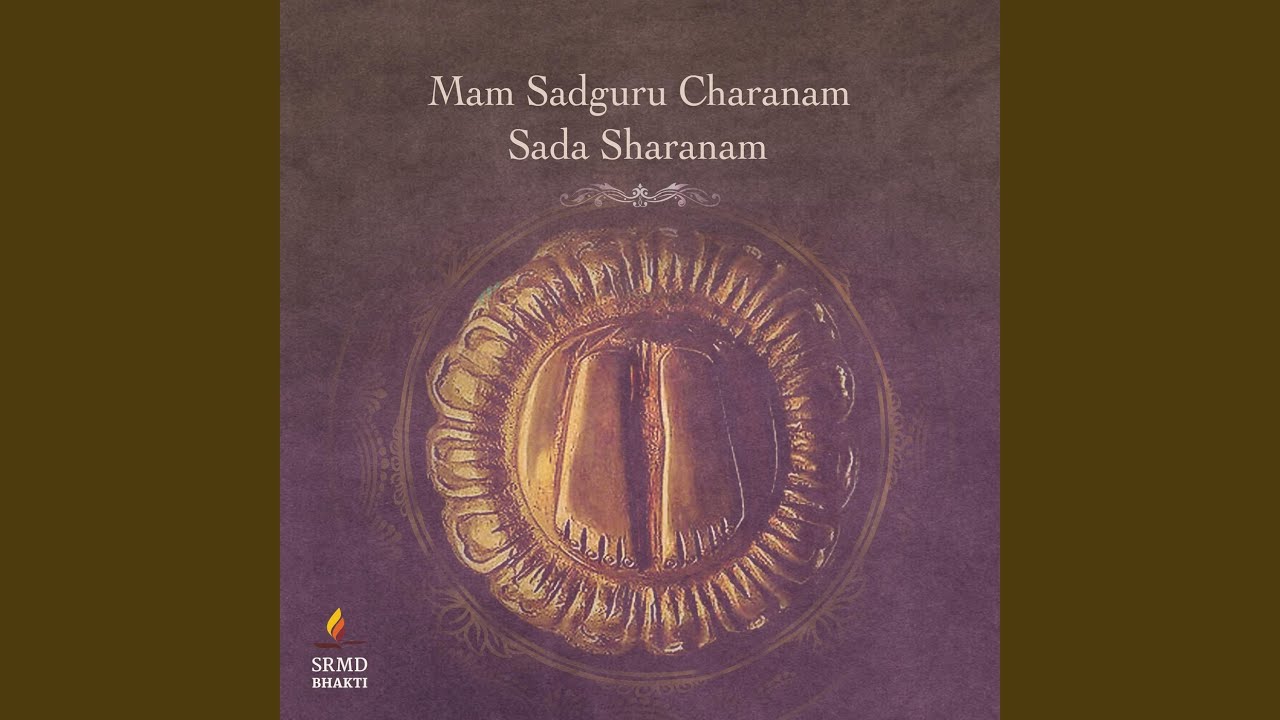 Mam Sadguru Charanam Sada Sharanam