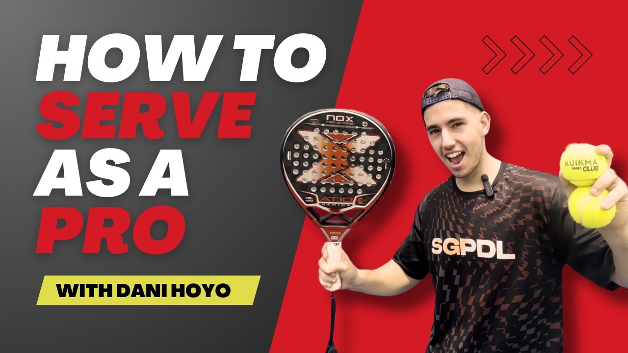 How to Serve in Padel Like a Pro - With Dani Hoyo