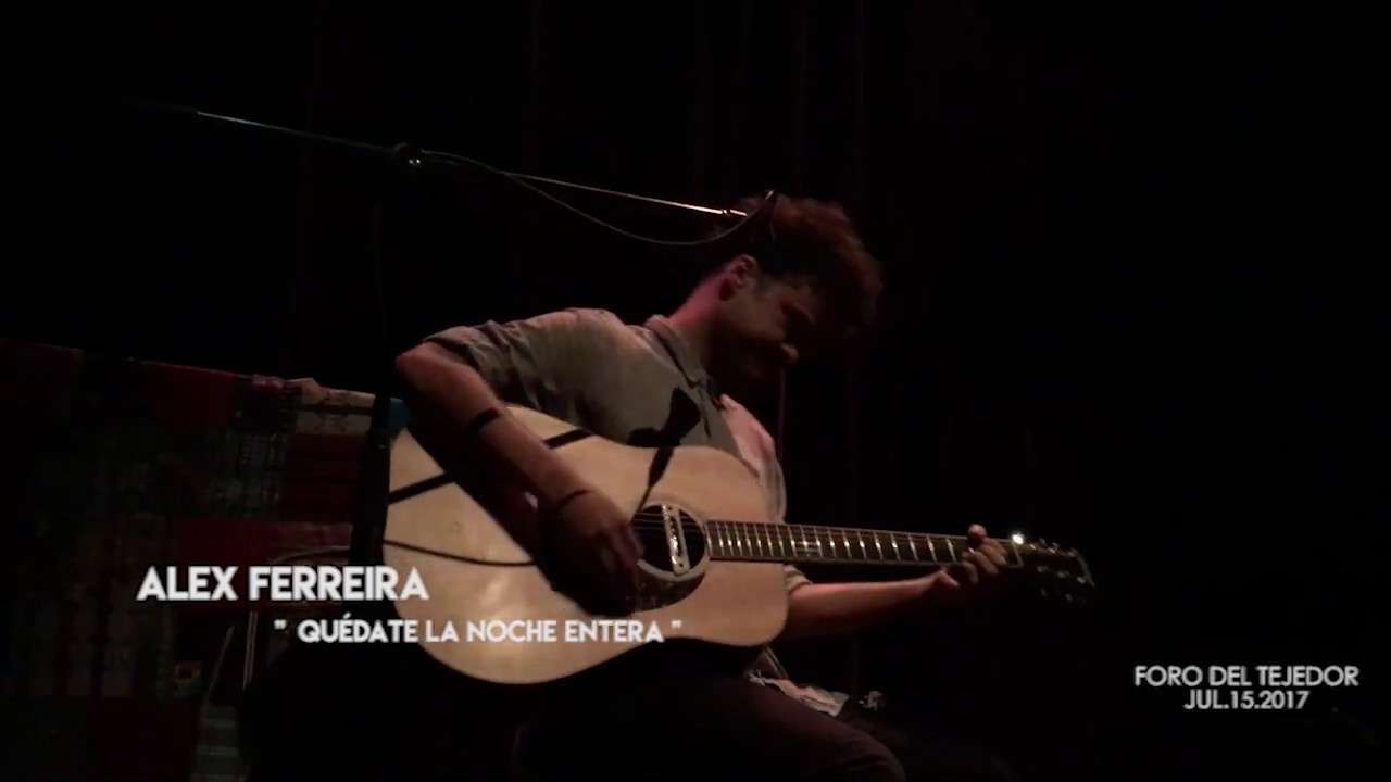 Quédate La Noche Entera - Alex Ferreira | Foro Del Tejedor (Julio 15, 2017)
