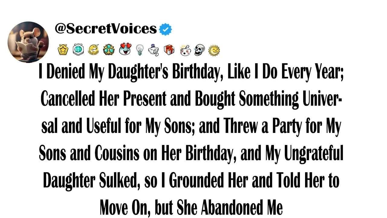 I Denied My Daughter's Birthday, Like I Do Every Year; Cancelled Her Present and Bought Somethin