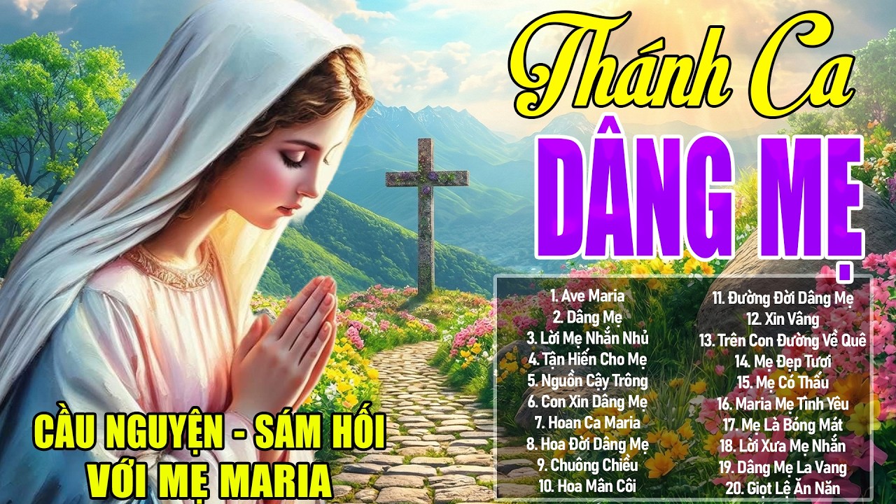 Thánh Ca Mùa Chay 2026 Dâng Mẹ Maria Hay Nhất – Nghe Cầu Nguyện Với Mẹ Maria