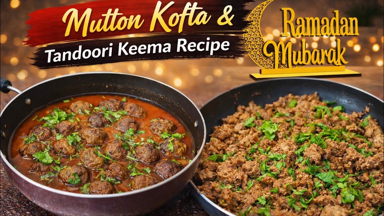 Tandoori Keema & Mutton Kofta | Sehri, Lunch & Dinner Special Recipes 
