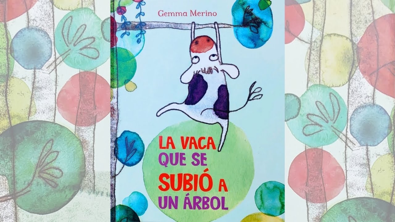 LA VACA QUE SE SUBIÓ A UN ÁRBOL - Gemma Merino - Lee con Marie